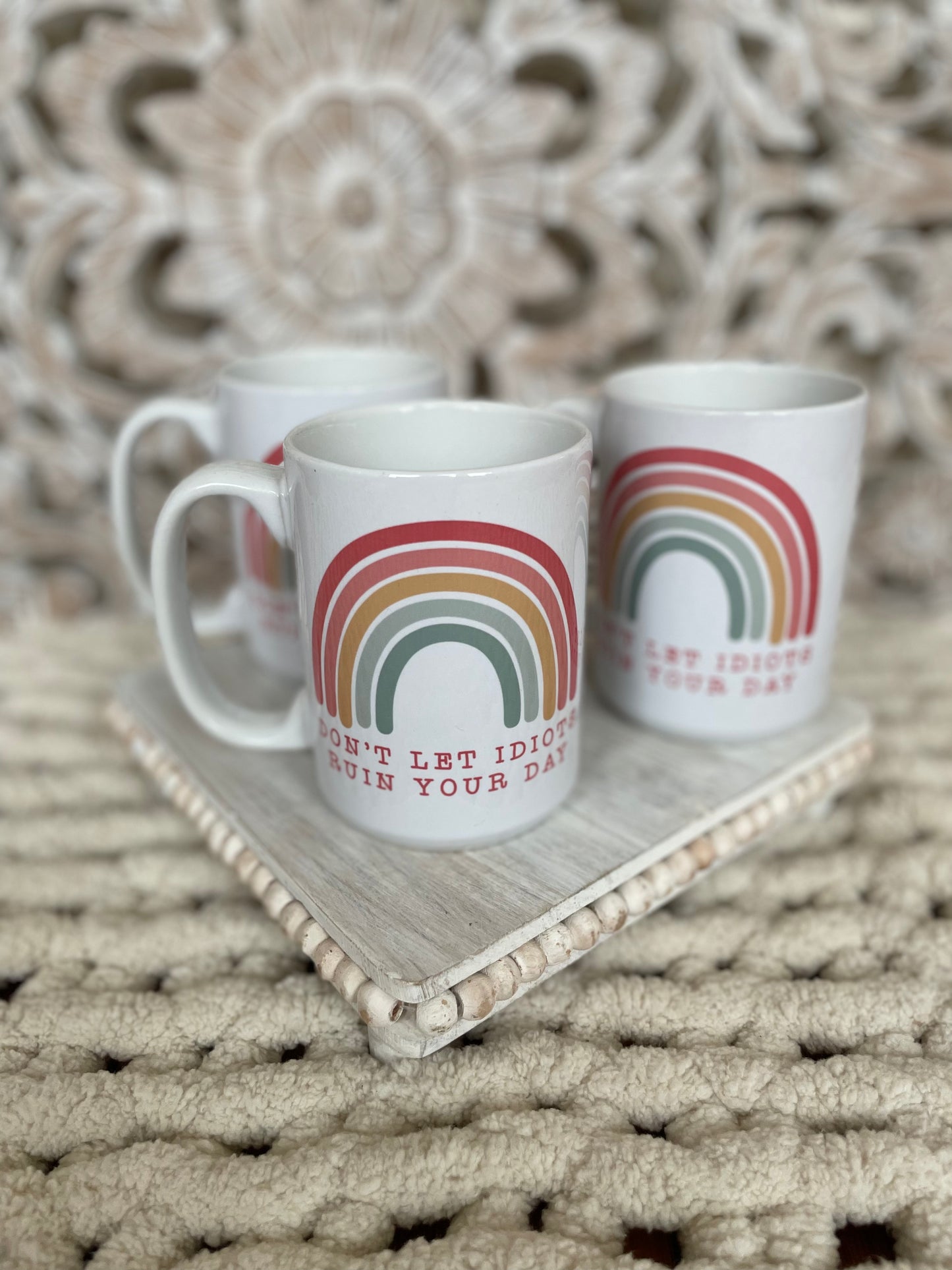 Coffee mug don’t let idiots ruin your day