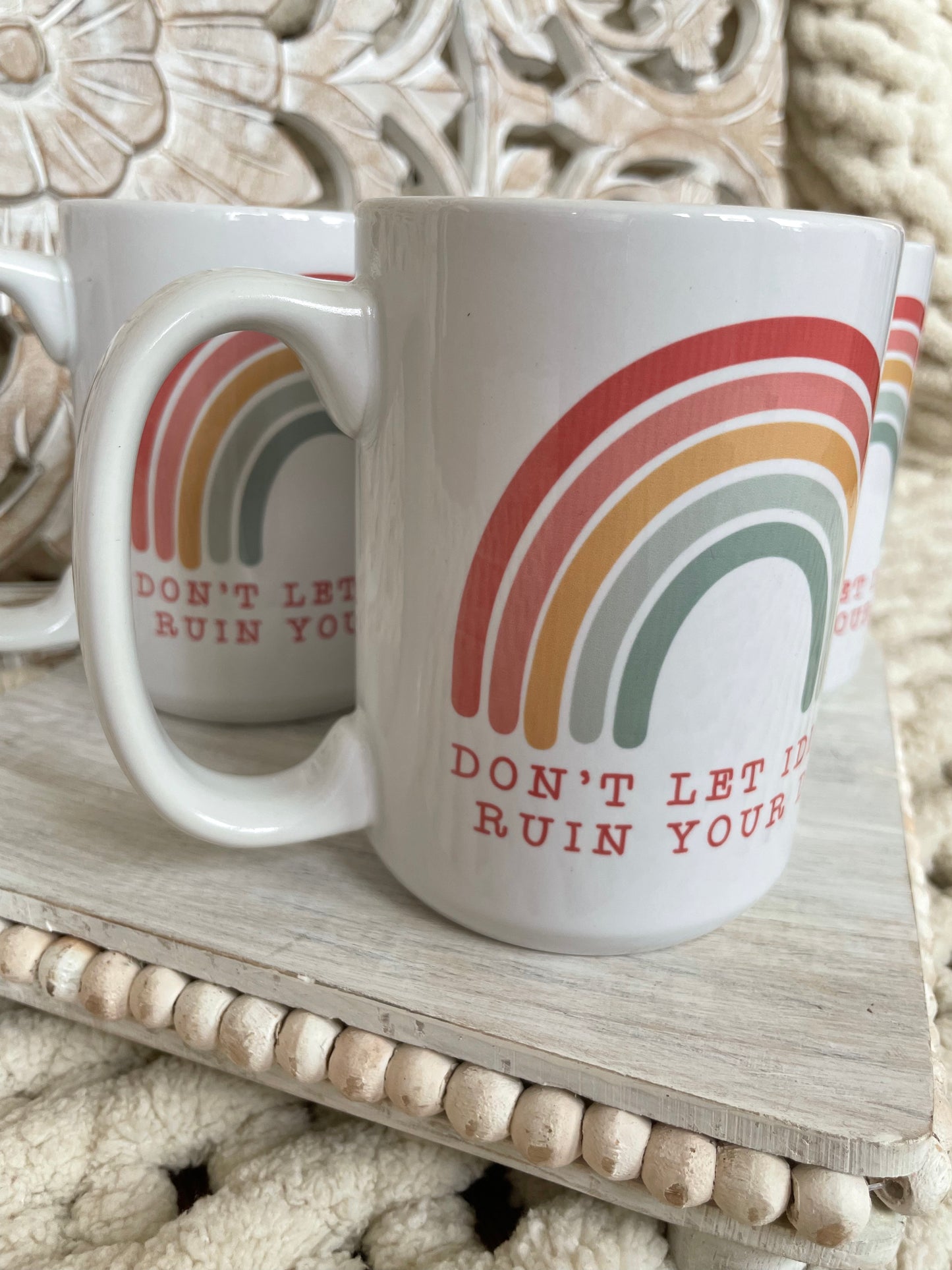 Coffee mug don’t let idiots ruin your day